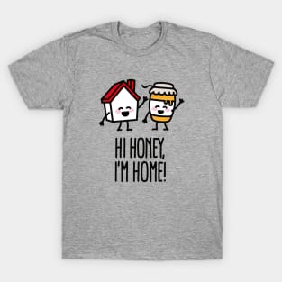 Hi honey, I'm home just married pun new home moved T-Shirt